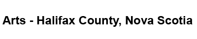 Arts - Halifax County, Nova Scotia